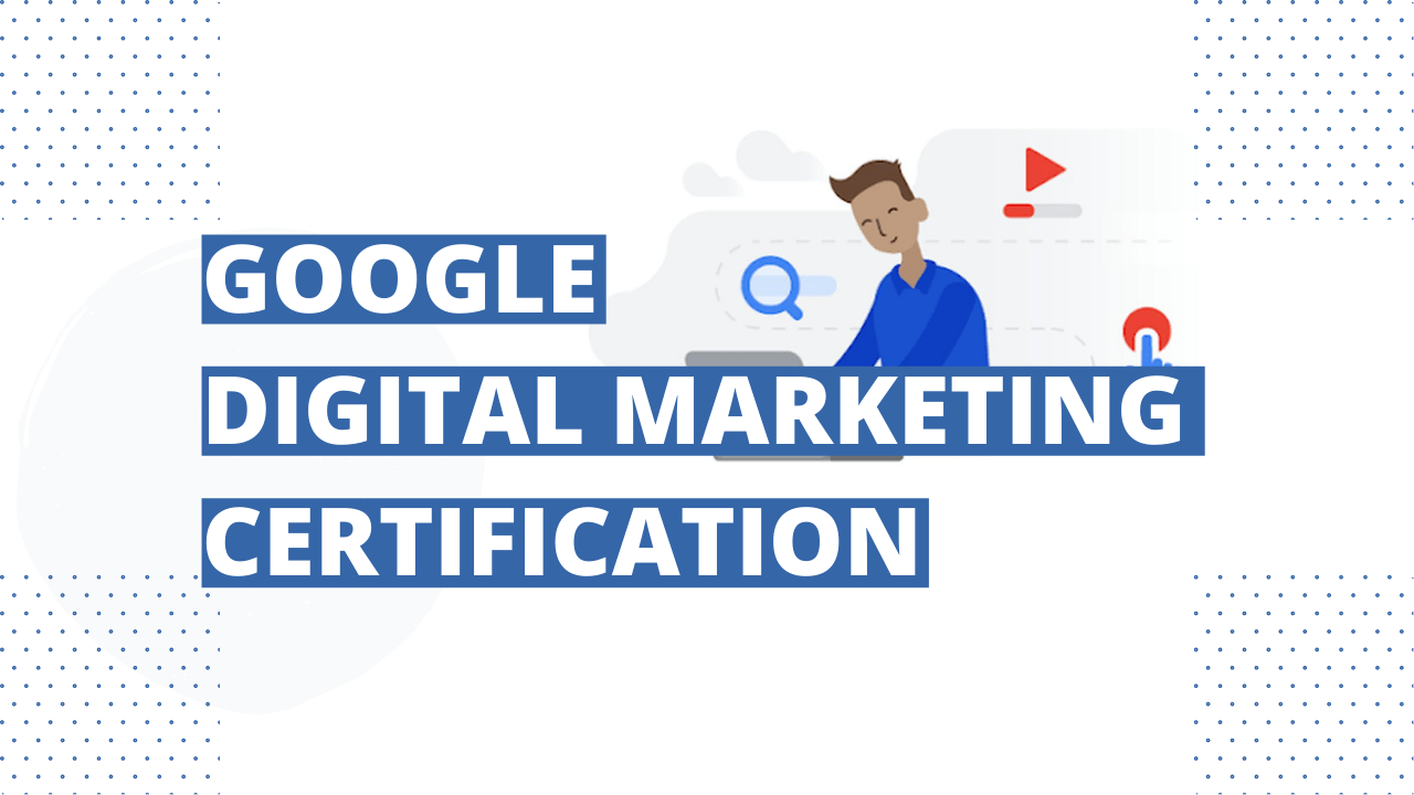 Is Google Digital Marketing Certification Worth It? (Review)