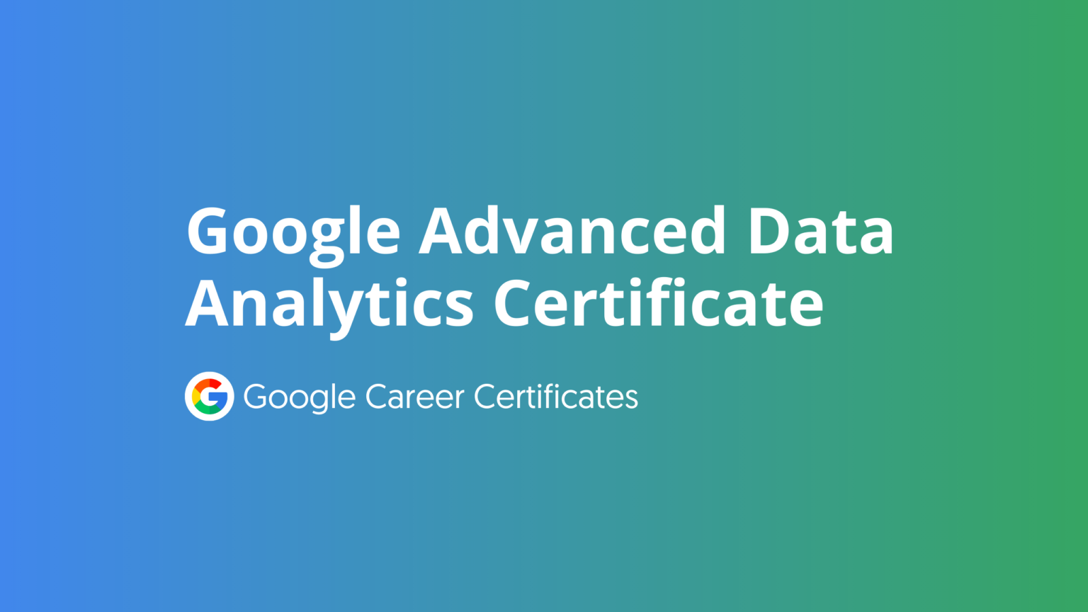 Google Advanced Data Analytics Certification 1536x864 